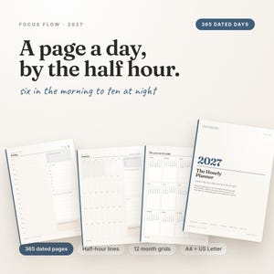 May include: A 2027 hourly planner with 365 dated pages, featuring A4 and US Letter size options. The layout includes half-hour lines from 6 am to 10 pm, 12-month grids, and daily pages with task lists. Text reads: Focus Flow 2027, A page a day, by the half hour.