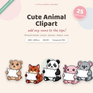 May include: A digital collection of 25 animal clipart files featuring a brown bear, orange tabby cat, panda, pink axolotl, and koala, each holding a blank white sign. The text reads Little Animal Friends, Cute Animal Clipart, add any name to the sign.