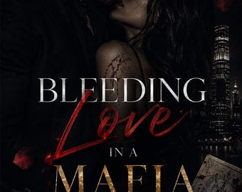 May include: A book cover featuring a couple in a dark embrace with blood splatters, a handgun, red roses, and a city skyline. The text reads: IN A WORLD RULED BY BLOOD, LOVE IS THE MOST DANGEROUS WEAPON. BLEEDING LOVE IN A MAFIA WORLD. LA COSA NOSTRA.