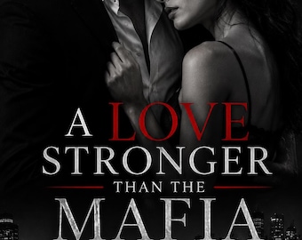 May include: A book cover featuring a couple in an embrace, a red rose, and a black handgun against a city skyline at night. The text reads A LOVE STRONGER THAN THE MAFIA in white and red lettering. The overall color palette is black and white.