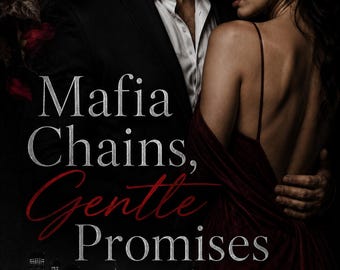May include: A book cover featuring a man in a black suit and a woman in a red dress, with the text Mafia Chains, Gentle Promises. The scene includes red roses, a metal chain, and a handgun against a dark city skyline background at night.
