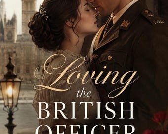 Könnte beinhalten: Ein Buchcover mit einem sich umarmenden Paar, einer Person in Militäruniform und einer Person in einem Spitzenkleid. Der Text lautet Loving the BRITISH OFFICER mit einem Kronensymbol. Im Hintergrund sind Big Ben und ein Luftpostumschlag.