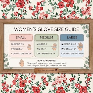May include: A glove size guide chart with a floral border. It lists sizes small, medium, and large with numeric, inch, and centimeter measurements. It includes a diagram of a hand and instructions on how to measure around the dominant hand.