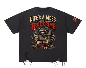 Life's a Mess Raccoon Tee: True Crime Sarcastic Shirt