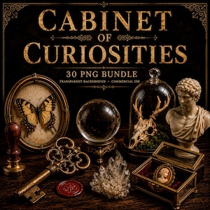May include: A digital graphic titled CABINET OF CURIOSITIES 30 PNG BUNDLE featuring a collection of items including a butterfly in an oval frame, a crystal ball, a deer skull in a glass dome, a bust, a large key, a wax seal, and a crystal cluster.