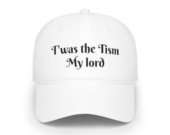 Twas the Tism My Lord baseball cap | embroidered phrase hat