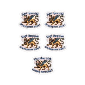 Hast Thou Tried Drinking More Water Sticker 5 Pack, Funny Griffin Sticker Bundle