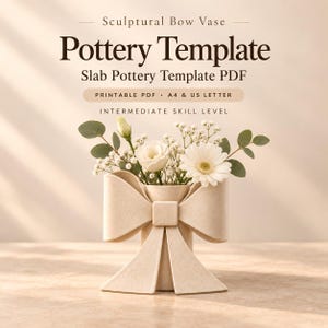 May include: A beige ceramic vase shaped like a bow, holding white flowers and green leaves. Text reads: Sculptural Bow Vase, Pottery Template, Slab Pottery Template PDF, PRINTABLE PDF, A4 & US LETTER, INTERMEDIATE SKILL LEVEL.