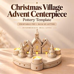 May include: A beige pottery Christmas village advent centerpiece template with text reading Christmas Village Advent Centerpiece Pottery Template, Printable PDF, A4 & US Letter, and Intermediate Skill Level, featuring small houses and trees.