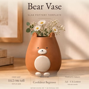 May include: A brown bear-shaped ceramic vase with a white belly and ears, holding white daisies and greenery. Text reads: Bear Vase, SLAB POTTERY TEMPLATE, 14.2 cm tall, 10.9 cm wide, Confident Beginner, A4 + US Letter.