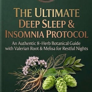 May include: A dark green book cover titled The Ultimate Deep Sleep & Insomnia Protocol: An Authentic 8-Herb Botanical Guide with Valerian Root & Melisa for Restful Nights. It features a circular logo, botanical illustrations, and text.