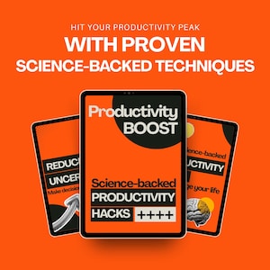 May include: Three digital tablets display orange and black graphics with the text HIT YOUR PRODUCTIVITY PEAK WITH PROVEN SCIENCE-BACKED TECHNIQUES, Productivity BOOST, Science-backed PRODUCTIVITY HACKS ++++, REDUCE UNCERTAINTY, and ience-backed UCTIVITY.