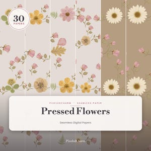 May include: A collection of 30 seamless digital papers featuring pressed flowers in shades of yellow, pink, and white on light beige and tan backgrounds. The text reads 30 PAPERS, PIXELEDCHARM SEAMLESS PAPER, Pressed Flowers, Seamless Digital Papers.