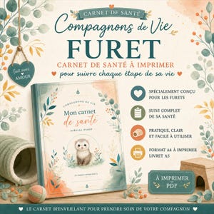 May include: A printable health record book for ferrets titled Compagnons de Vie Furet. The cover features a ferret illustration, floral accents, and text in French. It includes sections for health tracking, is A4 printable, and comes in a PDF format.