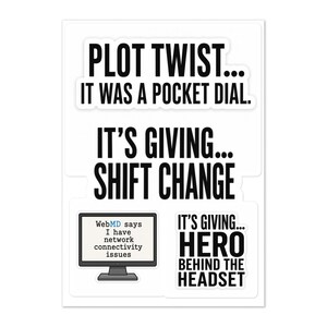 Op de afbeelding: Een stickervel met vier verschillende ontwerpen met zwarte tekst. De zinnen zijn PLOT TWIST... IT WAS A POCKET DIAL., IT'S GIVING... SHIFT CHANGE, IT'S GIVING... HERO BEHIND THE HEADSET en een computermonitor-afbeelding met WebMD-tekst.