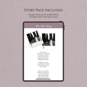 May include: A digital tablet screen displaying a webpage titled Our Love Story, featuring two black and white polaroid-style photos of a couple, text describing a journey of love, and the header text Story Page Included Share Your Love Story With Others Only On One Click.