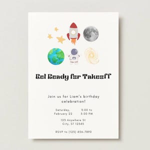May include: A white birthday invitation card featuring space-themed illustrations including a rocket, moon, earth, astronaut, stars, and a galaxy. The text reads Get Ready for Takeoff, Join us for Liam's birthday celebration, Saturday, February 22, 3:00 to 5:00 PM, 123 Anywhere St, City, ST 12345, RSVP to (123) 456-7890.