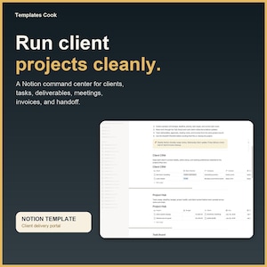May include: A digital Notion template for client project management on a dark background. The text reads: Templates Cook, Run client projects cleanly. A Notion command center for clients, tasks, deliverables, meetings, invoices, and handoff. NOTION TEMPLATE Client delivery portal.