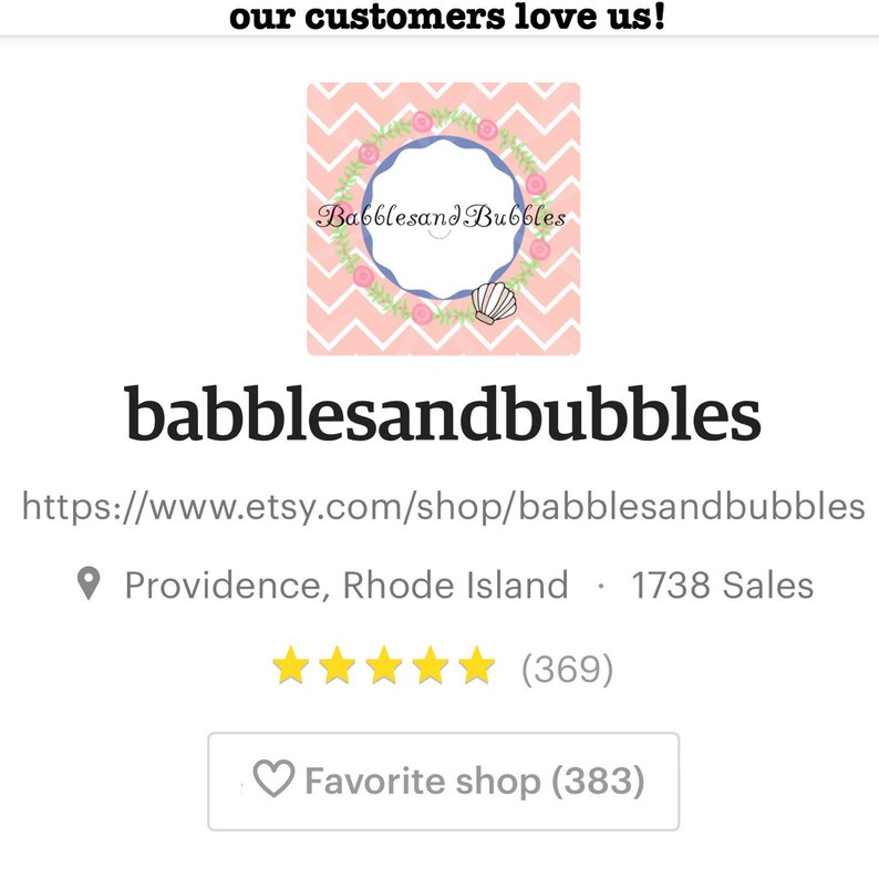 May include: A pink and white chevron pattern background with a circle containing the text "Babblesand Bubbles" in a white circle with a blue floral wreath. The text "babblesandbubbles" is below the circle. The text "https://www.etsy.com/shop/babblesandbubbles" is below the text "babblesandbubbles". The text "Providence, Rhode Island 1738 Sales" is below the website address. Five yellow stars are below the location text. The text "(369)" is to the right of the stars. A heart icon with the text "Favorite shop (383)" is below the stars.