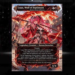 May include: A trading card titled Lupa, Wolf of Septimont featuring a red-haired character in armor holding a spear. Behind the character is a large, fiery wolf silhouette. The card text includes Legendary Creature, Human Berserker, and 4/4.
