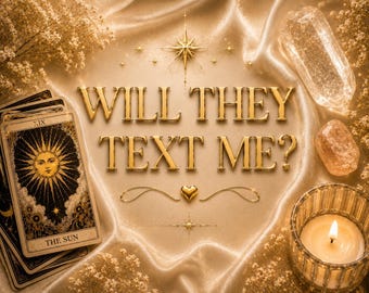 May include: A stack of tarot cards featuring The Sun card, a lit candle in a glass holder, and two crystals arranged on a draped gold fabric. The text WILL THEY TEXT ME? is displayed in gold lettering, accompanied by a small gold heart icon.