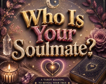 Who Is Your Soulmate? Tarot Reading | Personalized Love Guidance (PDF)