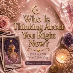 May include: A digital tarot reading graphic featuring the text Who Is Thinking About You Right Now? Pick A Card Tarot Reading and Instant Digital Download. The image includes a tarot card labeled The Star, a lit candle, crystals, and roses.