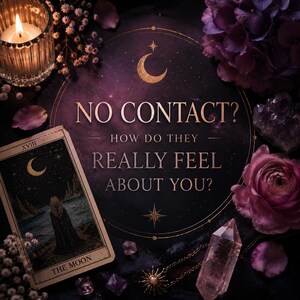 May include: A tarot card titled The Moon featuring a figure by water, placed next to a dark circular board with gold text reading NO CONTACT? HOW DO THEY REALLY FEEL ABOUT YOU? surrounded by a lit candle, purple flowers, and clear crystals.