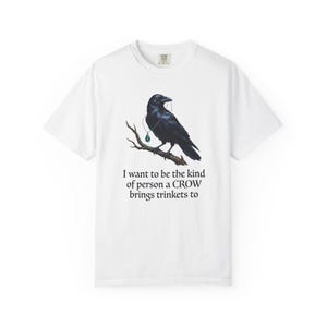 Crow with Trinket T-shirt | Raven Illustration, Quote Tee