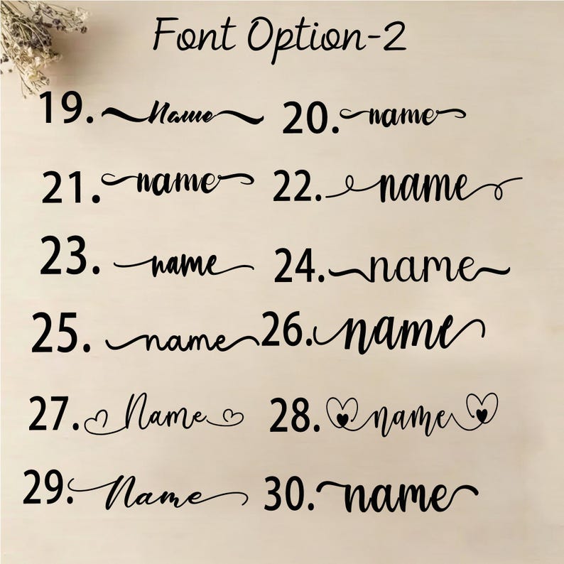 May include: A chart titled Font Option-2 displaying twelve numbered black text samples from 19 to 30. Each entry features the word name in a distinct script or cursive typeface, some accented with decorative flourishes or heart icons on the sides.