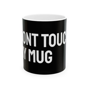 Don't Touch My Mug | Black Typography Ceramic Coffee Cup