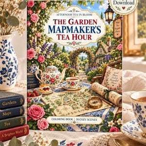 May include: A colouring book titled The Garden Mapmaker's Tea Hour featuring an illustration of a garden tea party with a teapot, teacup, map, and compass. The cover includes the text Afternoon Tea in Bloom, 30 Cozy Scenes, and Digital Download.