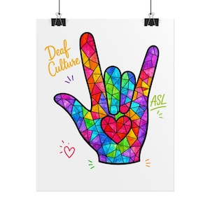 May include: A white poster featuring a hand making the I Love You sign in American Sign Language. The hand is filled with a colorful stained-glass pattern and a red heart. The text reads Deaf Culture in yellow and ASL in green with small hearts.