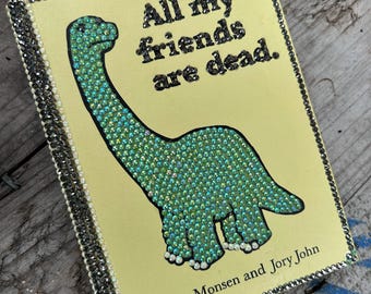 Bedazzled Book: All My Friends Are Dead by Jory John and Avery Monsen