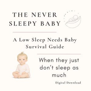 Puede incluir: Una descarga digital titulada The Never Sleepy Baby: A Low Sleep Needs Baby Survival Guide. El texto dice When they just don't sleep as much. El gráfico presenta una ilustración de un bebé durmiendo en una hoja y un bebé realista.
