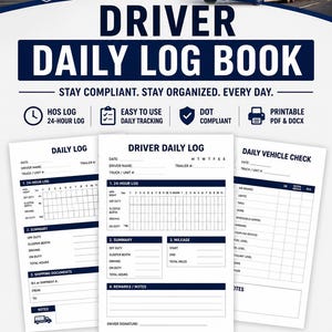 May include: A digital driver daily log book template featuring a blue truck graphic and text including DRIVER DAILY LOG BOOK, STAY COMPLIANT. STAY ORGANIZED. EVERY DAY. The document includes sections for daily logs, vehicle checks, and mileage tracking.