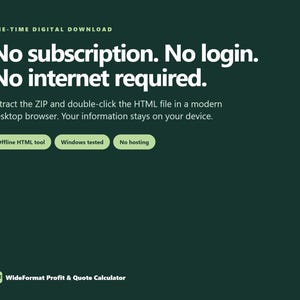 Op de afbeelding: Een donkergroene digitale afbeelding met witte tekst: One-time digital download. No subscription. No login. No internet required. Extract the ZIP and double-click the HTML file in a modern desktop browser. Offline HTML tool, Windows tested, No hosting. WideFormat Profit & Quote Calculator.