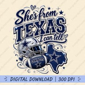 May include: A digital graphic featuring the text She's from TEXAS I can tell in dark blue with a rhinestone-style border. It includes a silver football helmet with a blue star, a blue football with the word COWBOYS, and a blue Texas state shape.