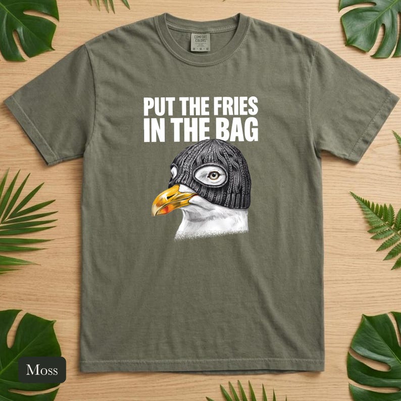 Seagull Shirt, Put The Fries In The Bag, Comfort Colors® Bird Meme Tee, Funny Bird Nerd Gift, Unhinged Wildlife Tshirt