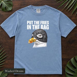 Seagull Shirt, Put The Fries In The Bag, Comfort Colors® Bird Meme Tee, Funny Bird Nerd Gift, Unhinged Wildlife Tshirt