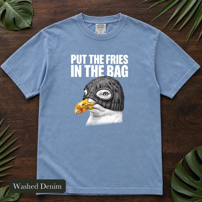 Seagull Shirt, Put The Fries In The Bag, Comfort Colors® Bird Meme Tee, Funny Bird Nerd Gift, Unhinged Wildlife Tshirt