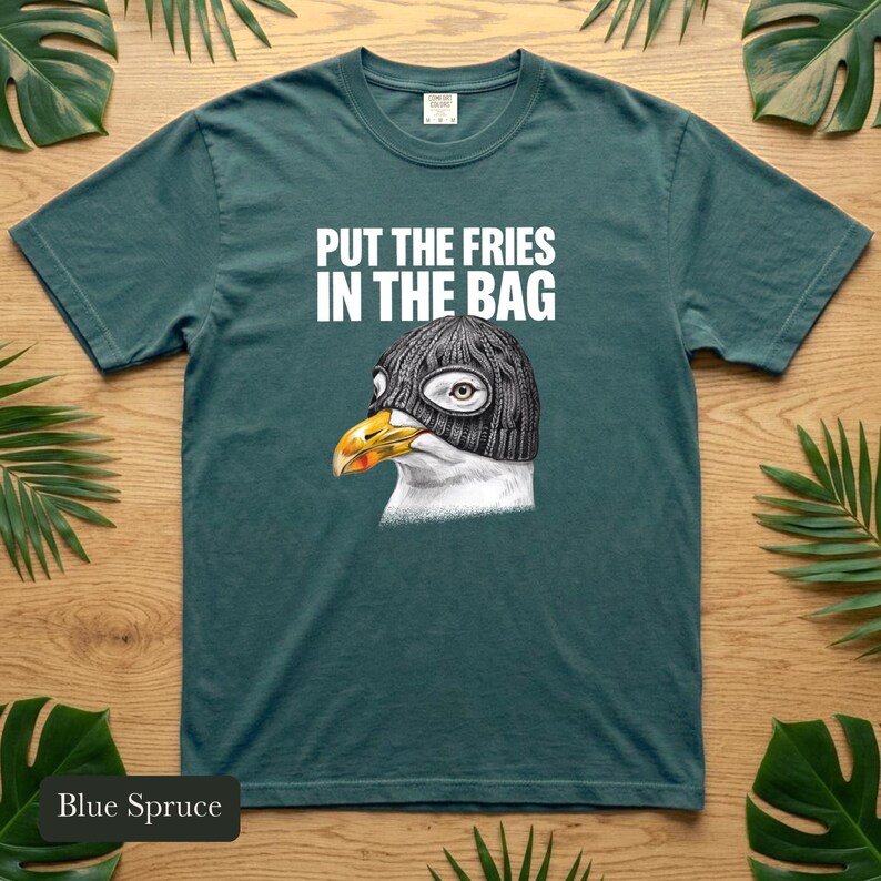Seagull Shirt, Put The Fries In The Bag, Comfort Colors® Bird Meme Tee, Funny Bird Nerd Gift, Unhinged Wildlife Tshirt