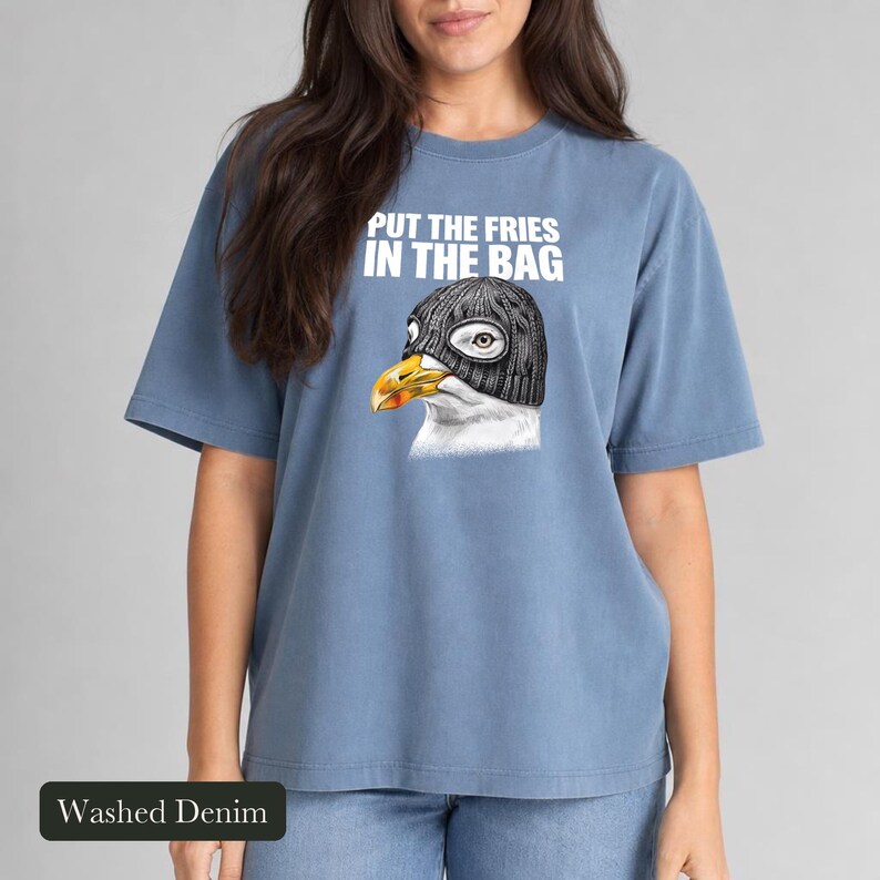 Seagull Shirt, Put The Fries In The Bag, Comfort Colors® Bird Meme Tee, Funny Bird Nerd Gift, Unhinged Wildlife Tshirt