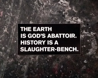 Bumper Sticker, God&#39;s Abattoir, History, Black Pill