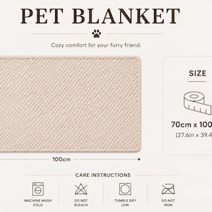 May include: A rectangular beige pet blanket with a textured surface. The text PET BLANKET is at the top. Dimensions are 70 inches by 100 inches, or 27.6 inches by 39.4 inches. Care icons for machine wash cold, do not bleach, tumble dry low, and do not iron.