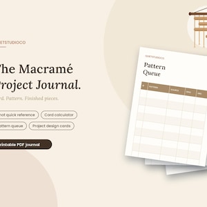 May include: A printable PDF journal titled The Macramé Project Journal by QuietStudioCo. It includes sections for a knot quick reference, cord calculator, pattern queue, and project design cards, featuring a white page with a Pattern Queue table.