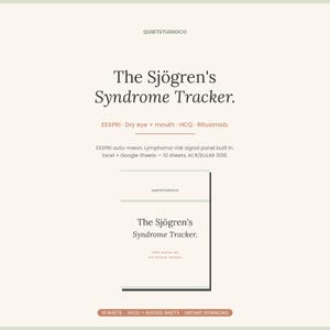 May include: A digital tracker for Sjögren's Syndrome by QuietStudioCo. The text reads: The Sjögren's Syndrome Tracker, ESSPRI - Dry eye + mouth, HCQ, Rituximab, Lymphoma-risk signal panel, Excel + Google Sheets, 10 sheets, ACR/EULAR 2016.