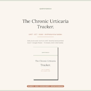 May include: A digital document titled The Chronic Urticaria Tracker by Quietstudioco. It features sections for UAS7, UCT, Xolair, and Antihistamine ladder, with text noting daily score auto-sums, severity bands, and compatibility with Excel and Google Sheets.