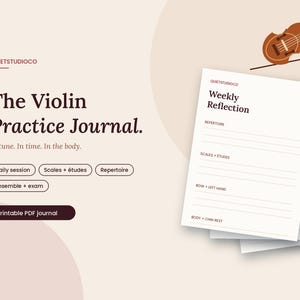 May include: A printable PDF violin practice journal featuring the text The Violin Practice Journal, In tune. In time. In the body. and sections for Daily session, Scales + études, Repertoire, Ensemble + exam, and a Weekly Reflection page.
