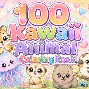 May include: A coloring book cover titled 100 Kawaii Animal Coloring Book in colorful bubble letters. The illustration features a cartoon tiger, a purple jellyfish, a meerkat, a wombat, and a kookaburra surrounded by flowers, hearts, and a rainbow. The text Y011Designs is in the bottom right corner.